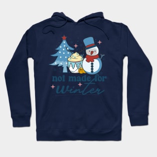 Not made for winter Retro Winter Snowman Hoodie